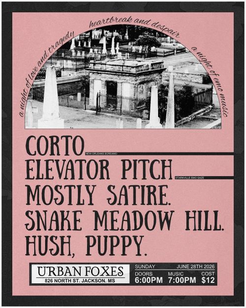 Corto and Elevator Pitch w/ Mostly Satire, Snake Meadow Hill, and Hush Puppy